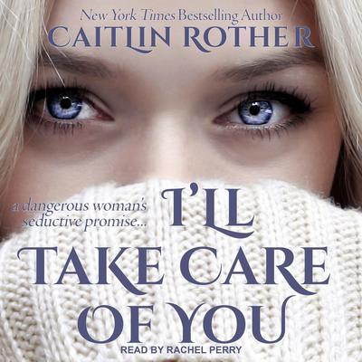 I’ll Take Care of You by Caitlin Rother audiobook
