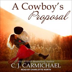 A Cowboy's Proposal by C.J. Carmichael audiobook