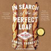 In Search of the Perfect Loaf by  Samuel Fromartz audiobook