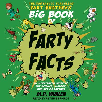 The Fantastic Flatulent Fart Brothers' Big Book of Farty Facts by M.D. Whalen audiobook