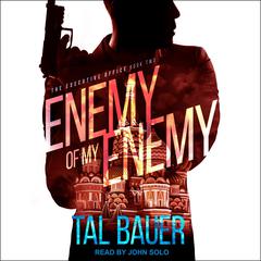 Enemy Of My Enemy by Tal Bauer audiobook