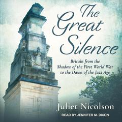 The Great Silence by Juliet Nicolson audiobook
