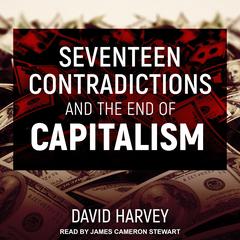 Seventeen Contradictions and the End of Capitalism by David Harvey audiobook