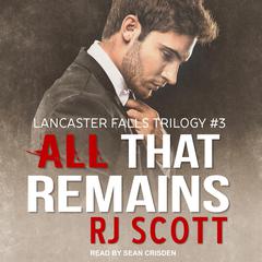All That Remains by RJ Scott audiobook