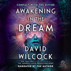 Awakening in the Dream by David Wilcock audiobook