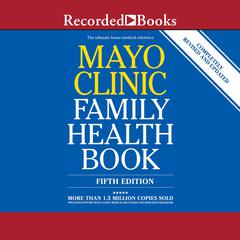 Mayo Clinic Family Health Book, 5th Edition by Scott C. Litin audiobook