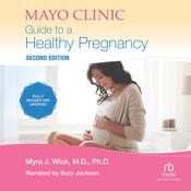 Mayo Clinic Guide To A Healthy Pregnancy, 2nd Edition by  Myra J. Wick audiobook