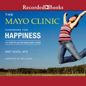 The Mayo Clinic Handbook for Happiness by  Amit Sood MD audiobook