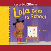 Lola Goes to School by  Anna McQuinn audiobook