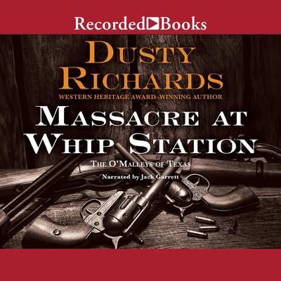 Massacre at Whip Station by Dusty Richards audiobook