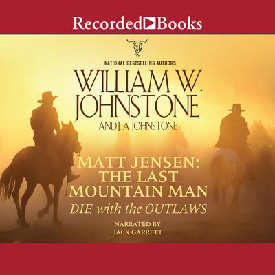 Die with the Outlaws by J. A. Johnstone audiobook