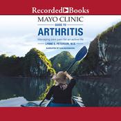 Mayo Clinic Guide to Arthritis by  Lynne S. Petersen audiobook