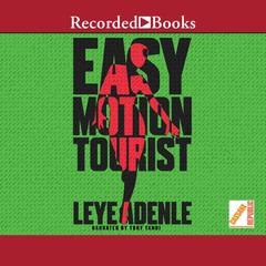 Easy Motion Tourist by Leye Adenle audiobook