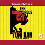 The Carnivorous City by  Toni Kan audiobook