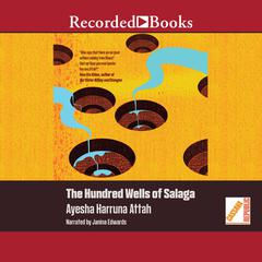 The Hundred Wells of Salaga by Ayesha Harruna Attah audiobook