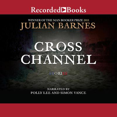 Cross Channel by Julian Barnes audiobook