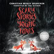 Scary Stories for Young Foxes by  Christian McKay Heidicker audiobook