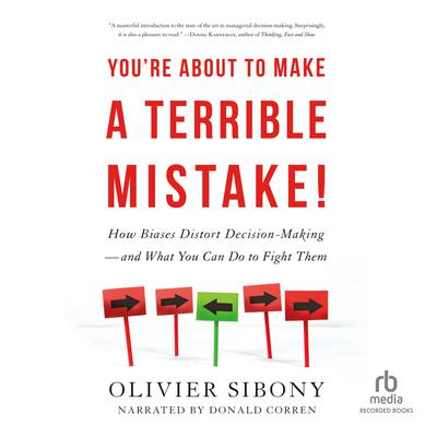 You're About to Make a Terrible Mistake by Olivier Sibony audiobook