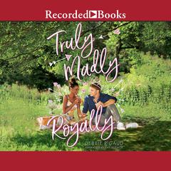 Truly, Madly, Royally by Debbie Rigaud audiobook
