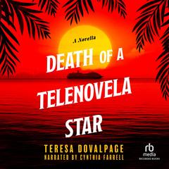 Death of a Telenovela Star by Teresa Dovalpage audiobook