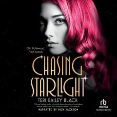 Chasing Starlight by Teri Bailey Black audiobook