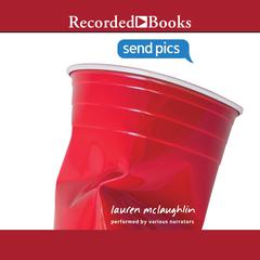 Send Pics by Lauren Mclaughlin audiobook