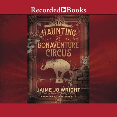 The Haunting at Bonaventure Circus by Jaime Jo Wright audiobook