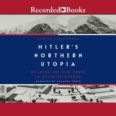 Hitler's Northern Utopia by Despina Stratigakos audiobook