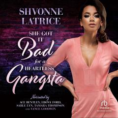 She Got It Bad for a Heartless Gangsta by Shavonne Latrice audiobook