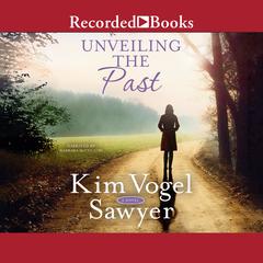 Unveiling the Past by Kim Vogel Sawyer audiobook