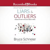 Liars and Outliers by  Bruce Schneier audiobook