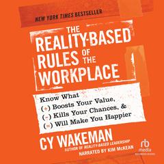 The Reality-Based Rules of the Workplace by Cy Wakeman audiobook