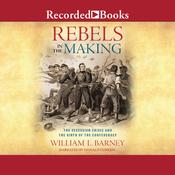 Rebels in the Making by  William L.  Barney audiobook