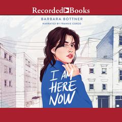 I Am Here Now by Barbara Bottner audiobook
