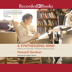 A Synthesizing Mind by Howard Gardner audiobook