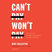 Can’t Pay, Won’t Pay by  The Debt Collective audiobook