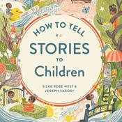 How To Tell Stories To Children by  Silke Rose West audiobook