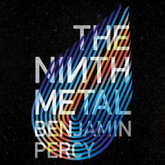 The Ninth Metal by Benjamin Percy audiobook