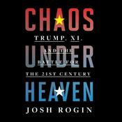 Chaos Under Heaven by  Josh Rogin audiobook