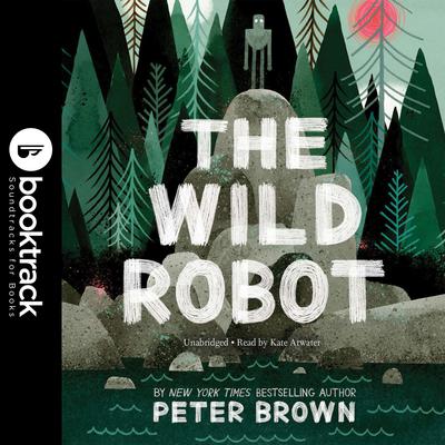 The Wild Robot: Booktrack Edition by Peter Brown audiobook
