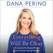 Everything Will Be Okay by  Dana Perino audiobook