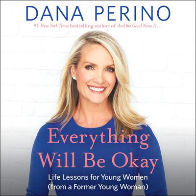 Everything Will Be Okay by Dana Perino audiobook