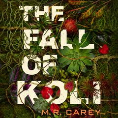 The Fall of Koli by M. R. Carey audiobook
