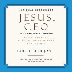 Jesus, CEO (25th Anniversary Edition) by Laurie Beth Jones audiobook