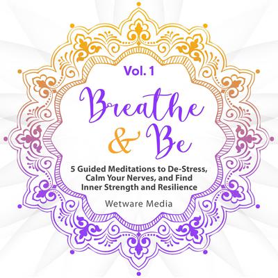 Breathe & Be by Wetware Media audiobook