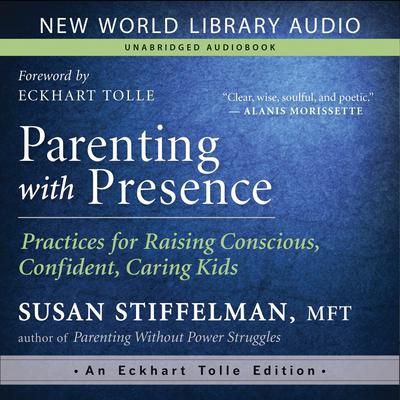 Parenting with Presence by Eckhart Tolle audiobook