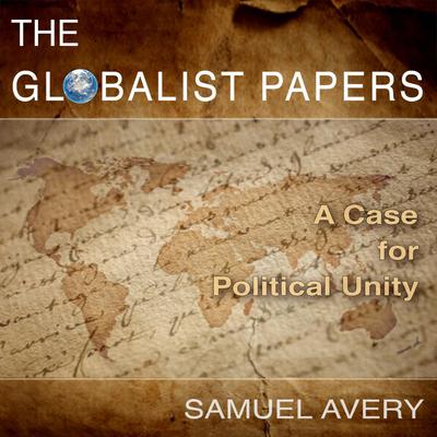 The Globalist Papers by Samuel Avery audiobook