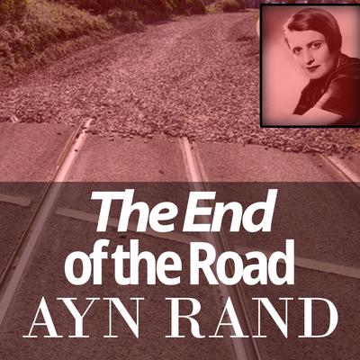 End of the Road by Ayn Rand audiobook