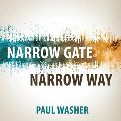 Narrow Gate Narrow Way by Paul Washer audiobook