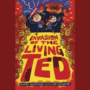 Invasion of the Living Ted by  Barry Hutchison audiobook